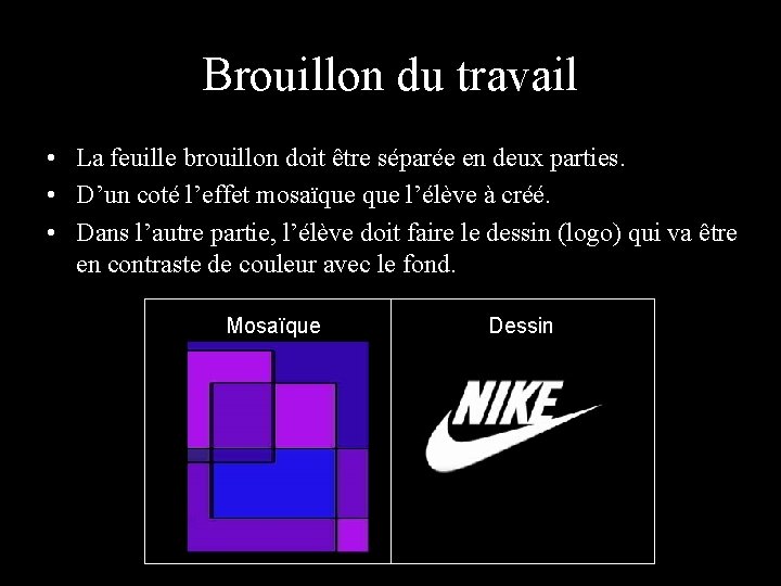 Brouillon du travail • La feuille brouillon doit être séparée en deux parties. •