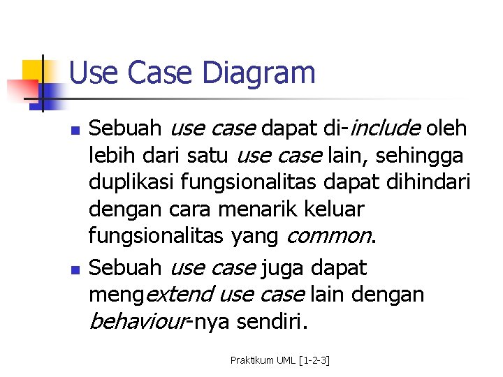 Use Case Diagram n n Sebuah use case dapat di-include oleh lebih dari satu