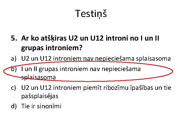 Testiņš 5. Ar ko atšķiras U 2 un U 12 introni no I un