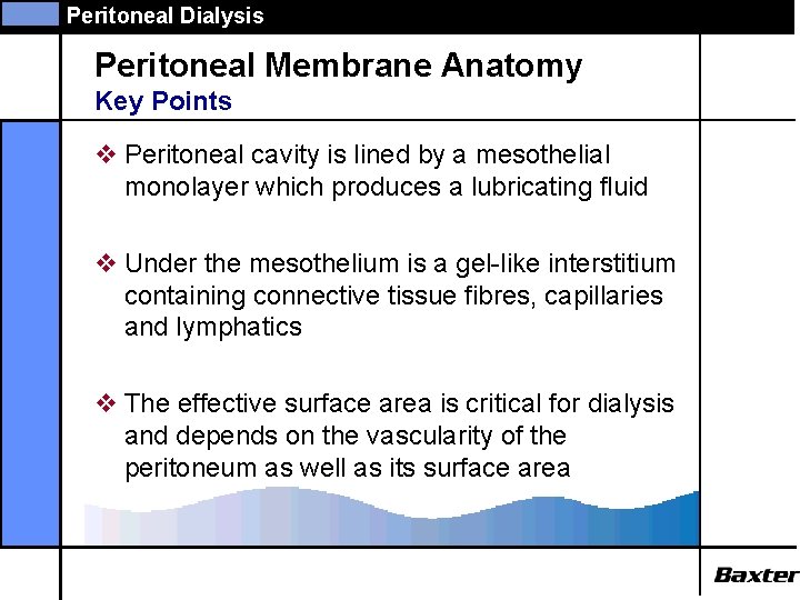 Peritoneal Dialysis Peritoneal Membrane Anatomy Key Points v Peritoneal cavity is lined by a