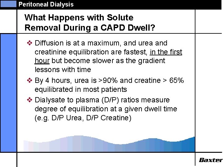 Peritoneal Dialysis What Happens with Solute Removal During a CAPD Dwell? v Diffusion is