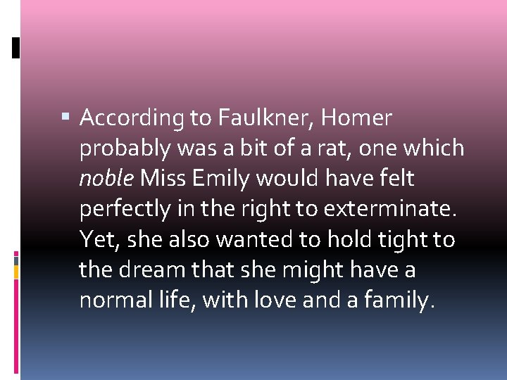  According to Faulkner, Homer probably was a bit of a rat, one which