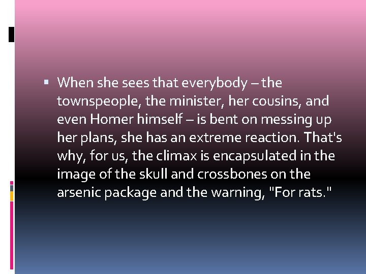  When she sees that everybody – the townspeople, the minister, her cousins, and