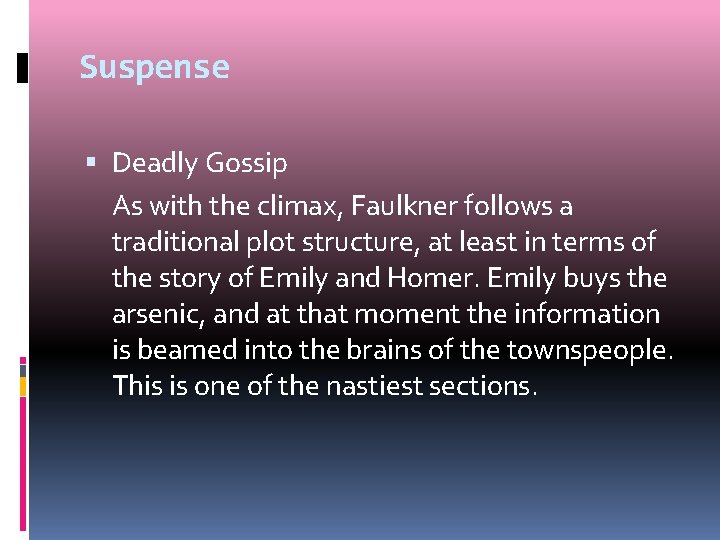 Suspense Deadly Gossip As with the climax, Faulkner follows a traditional plot structure, at