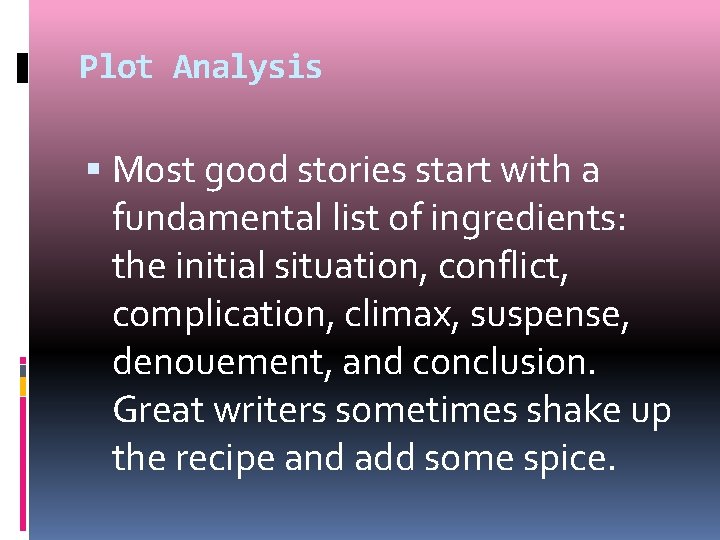 Plot Analysis Most good stories start with a fundamental list of ingredients: the initial