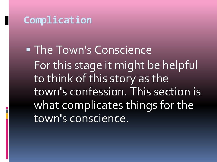 Complication The Town's Conscience For this stage it might be helpful to think of