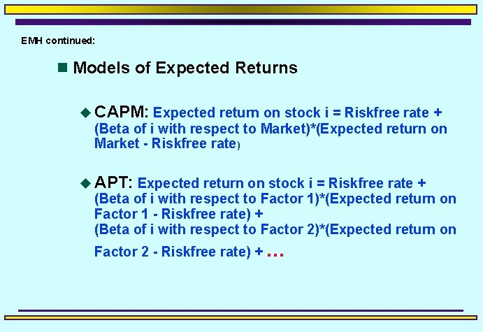 EMH continued: n Models of Expected Returns u CAPM: Expected return on stock i