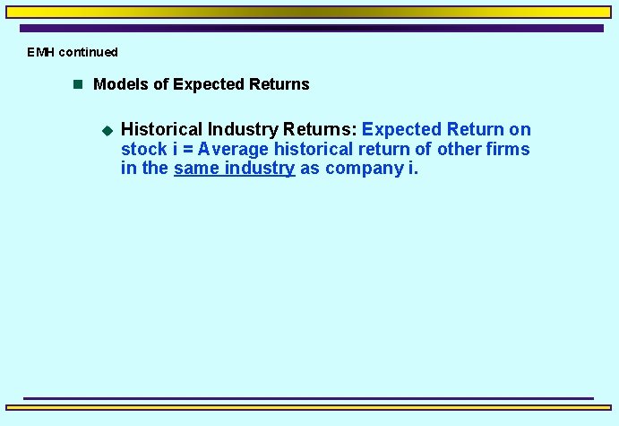 EMH continued n Models of Expected Returns u Historical Industry Returns: Expected Return on