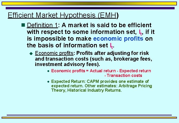 Efficient Market Hypothesis (EMH) n Definition 1: A market is said to be efficient