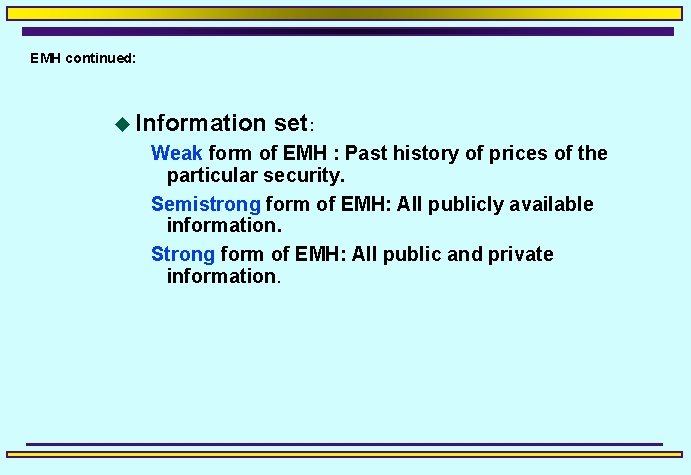 EMH continued: u Information set: Weak form of EMH : Past history of prices