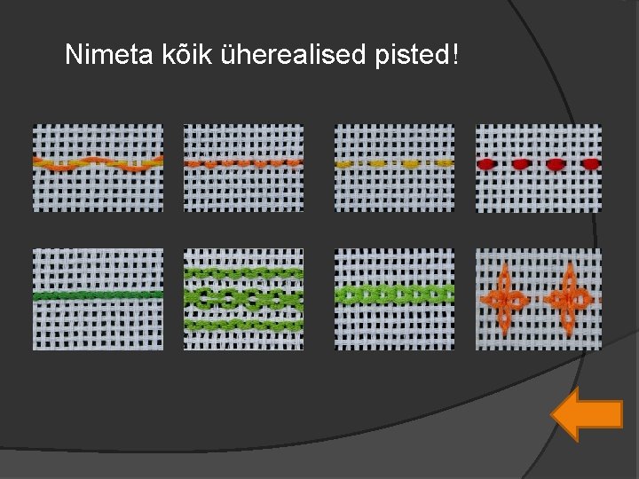 Nimeta kõik üherealised pisted! 