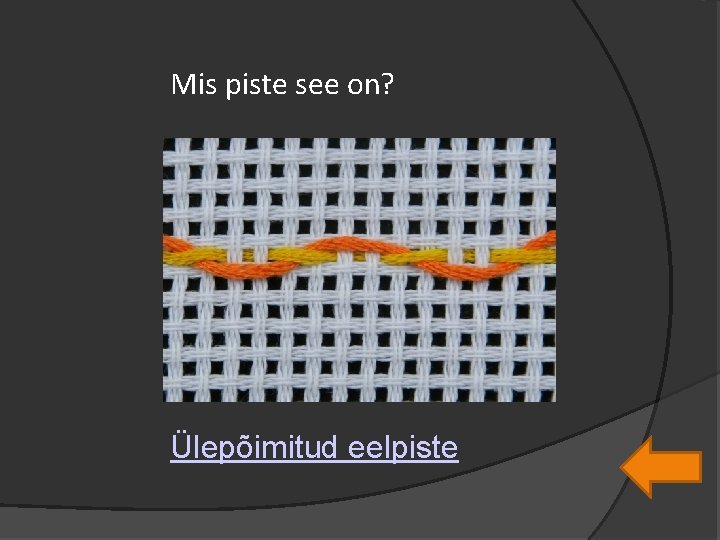 Mis piste see on? Ülepõimitud eelpiste 