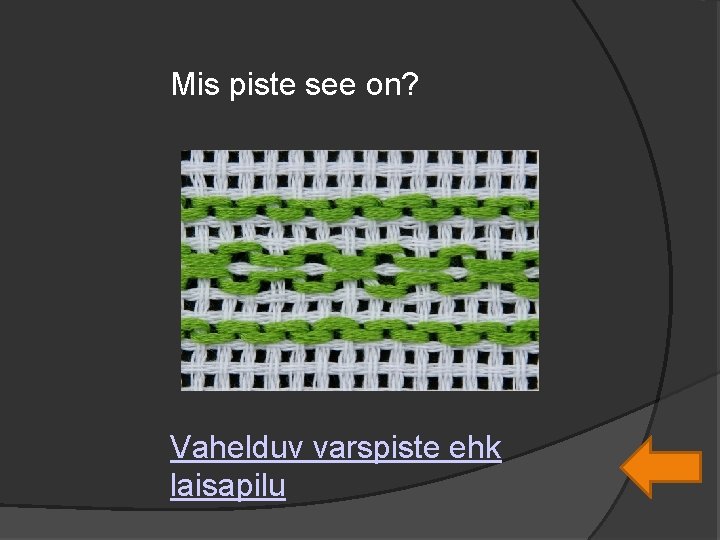 Mis piste see on? Vahelduv varspiste ehk laisapilu 