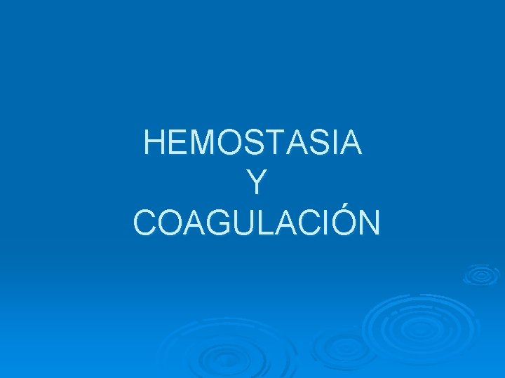 HEMOSTASIA Y COAGULACIÓN 