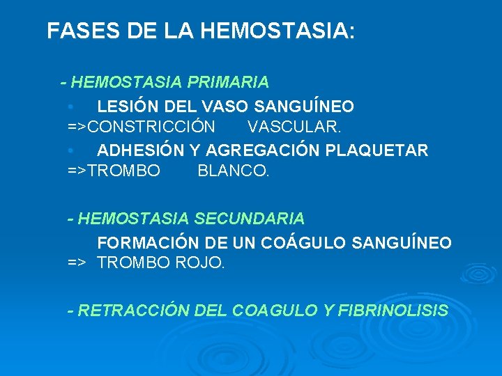 FASES DE LA HEMOSTASIA: - HEMOSTASIA PRIMARIA • LESIÓN DEL VASO SANGUÍNEO =>CONSTRICCIÓN VASCULAR.