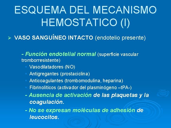 ESQUEMA DEL MECANISMO HEMOSTATICO (I) Ø VASO SANGUÍNEO INTACTO (endotelio presente) - Función endotelial