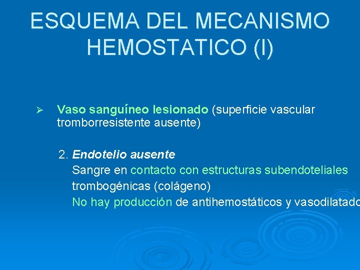 ESQUEMA DEL MECANISMO HEMOSTATICO (I) Ø Vaso sanguíneo lesionado (superficie vascular tromborresistente ausente) 2.