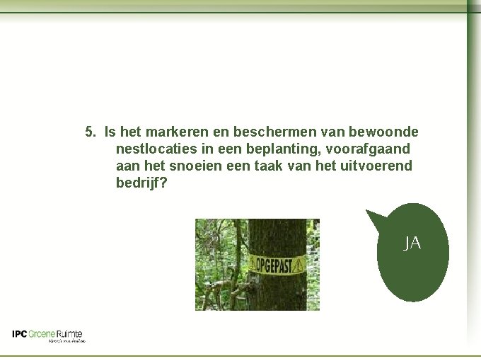 Naam cursus 5. Is het markeren en beschermen van bewoonde nestlocaties in een beplanting,