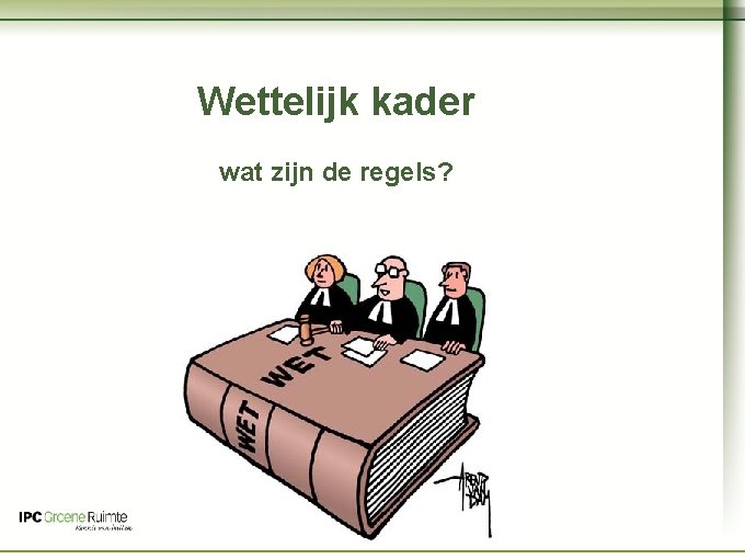 Naam cursus Wettelijk kader wat zijn de regels? 