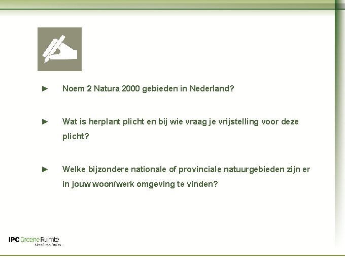 Naam cursus ► Noem 2 Natura 2000 gebieden in Nederland? ► Wat is herplant