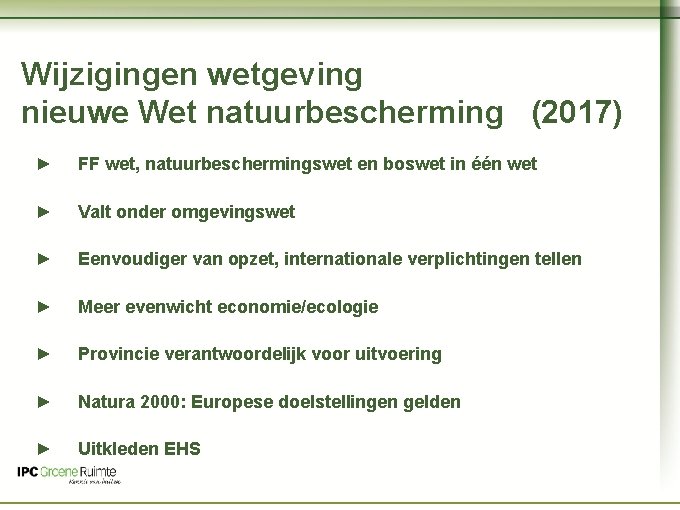 Naam cursus Wijzigingen wetgeving nieuwe Wet natuurbescherming (2017) ► FF wet, natuurbeschermingswet en boswet