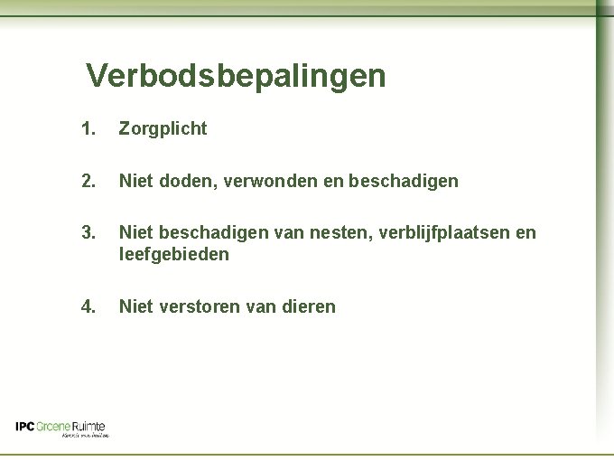 Naam cursus Verbodsbepalingen 1. Zorgplicht 2. Niet doden, verwonden en beschadigen 3. Niet beschadigen