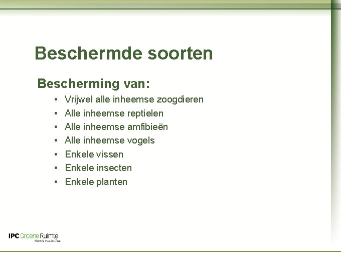 Naam cursus Beschermde soorten Bescherming van: • • Vrijwel alle inheemse zoogdieren Alle inheemse