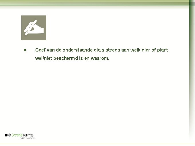 Naam cursus ► Geef van de onderstaande dia’s steeds aan welk dier of plant