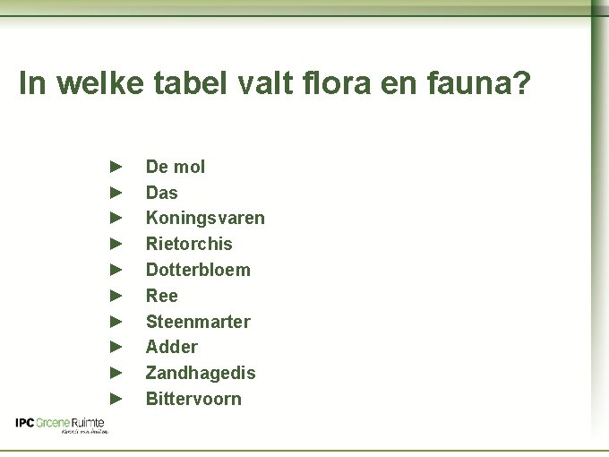 Naam cursus In welke tabel valt flora en fauna? ► ► ► ► ►