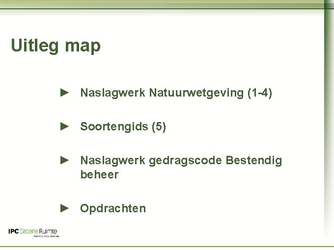 Naam cursus Uitleg map ► Naslagwerk Natuurwetgeving (1 -4) ► Soortengids (5) ► Naslagwerk