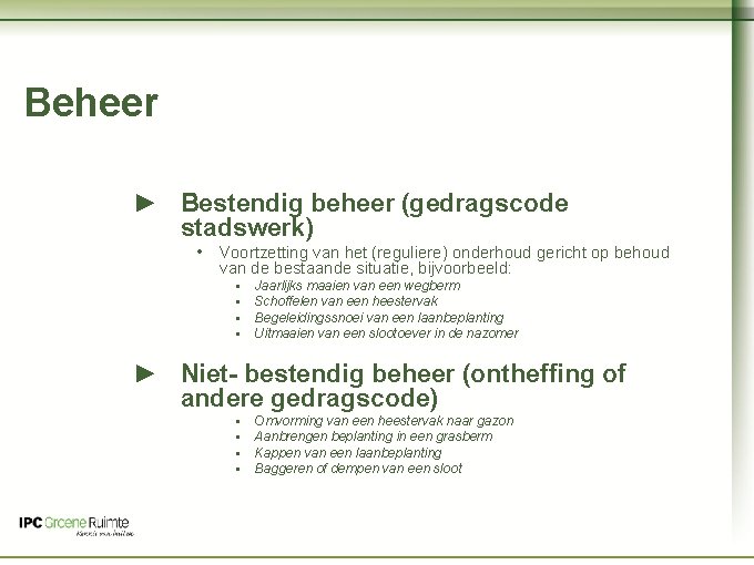 Naam cursus Beheer ► Bestendig beheer (gedragscode stadswerk) • Voortzetting van het (reguliere) onderhoud