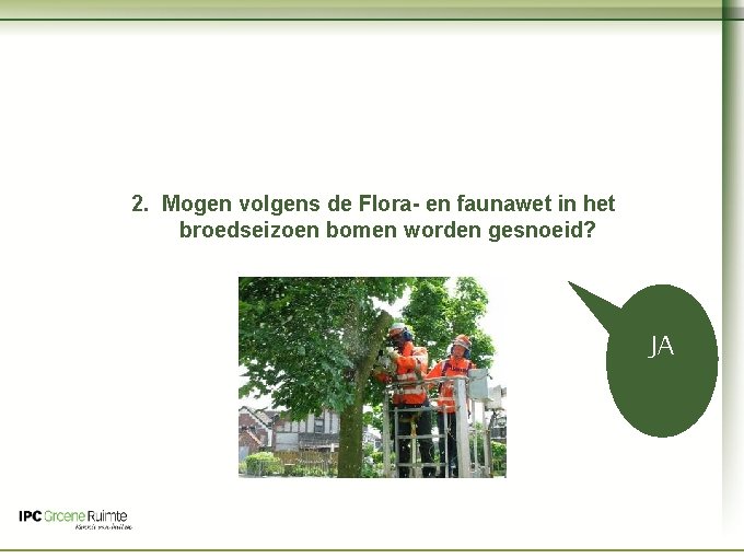 Naam cursus 2. Mogen volgens de Flora- en faunawet in het broedseizoen bomen worden