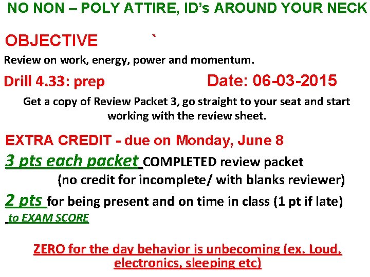 NO NON – POLY ATTIRE, ID’s AROUND YOUR NECK OBJECTIVE ` Review on work,