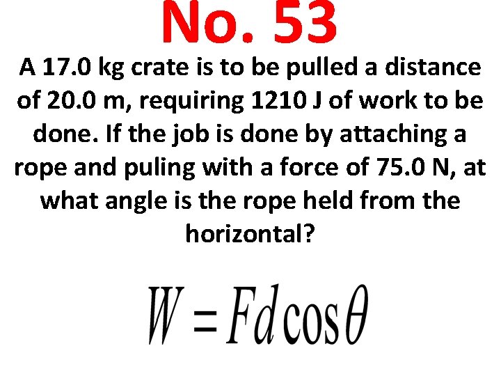 No. 53 A 17. 0 kg crate is to be pulled a distance of