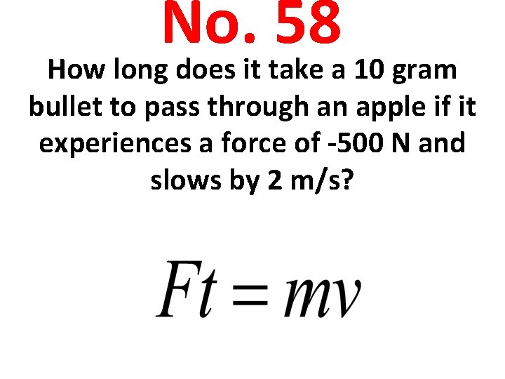 No. 58 How long does it take a 10 gram bullet to pass through