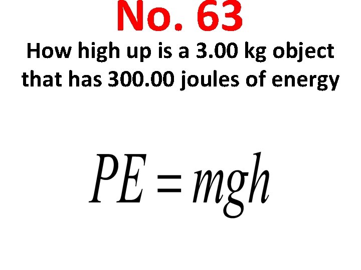 No. 63 How high up is a 3. 00 kg object that has 300.