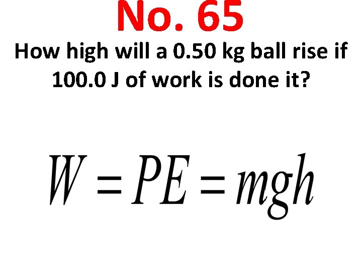 No. 65 How high will a 0. 50 kg ball rise if 100. 0