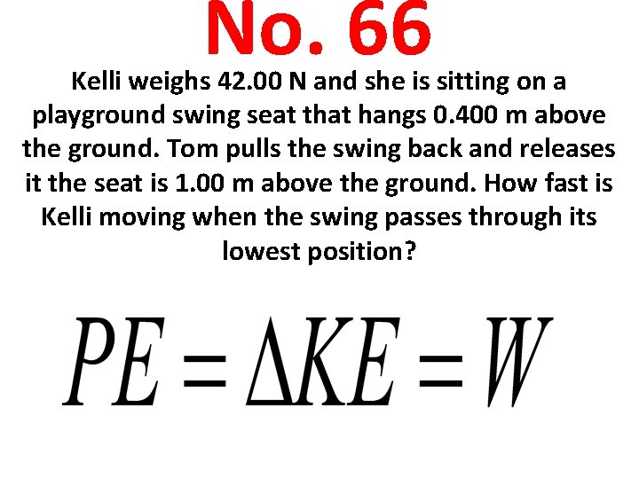 No. 66 Kelli weighs 42. 00 N and she is sitting on a playground