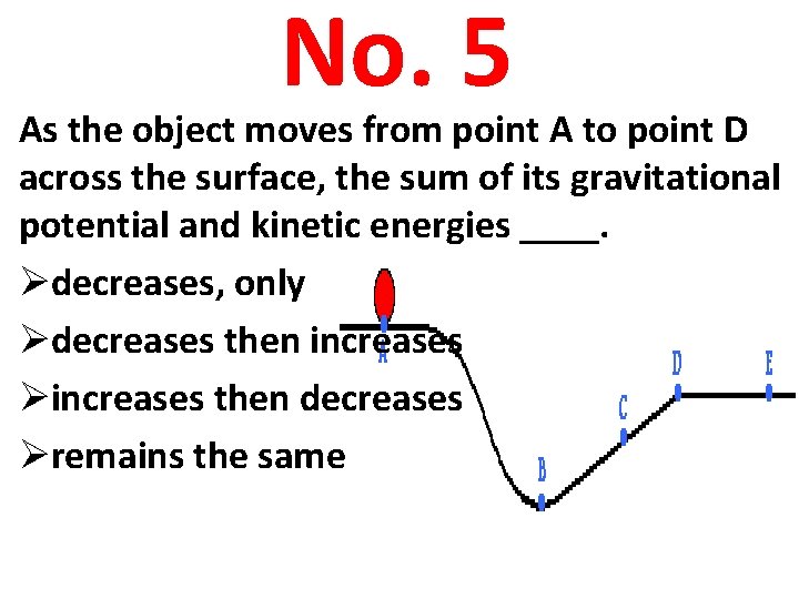 No. 5 As the object moves from point A to point D across the