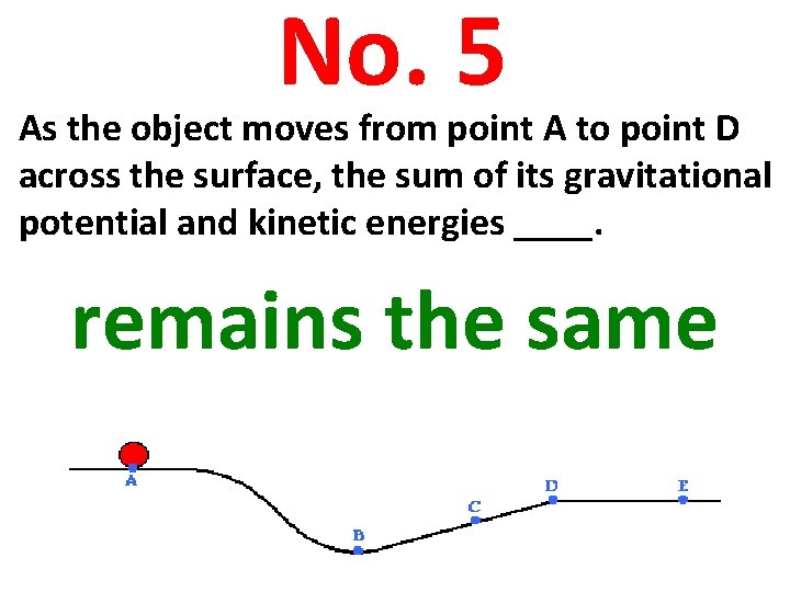 No. 5 As the object moves from point A to point D across the