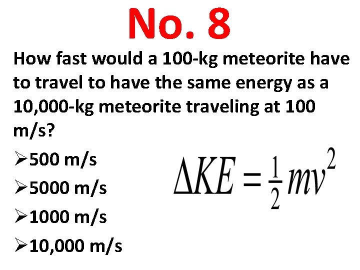No. 8 How fast would a 100 -kg meteorite have to travel to have