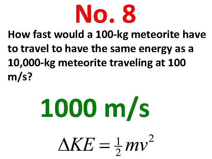 No. 8 How fast would a 100 -kg meteorite have to travel to have