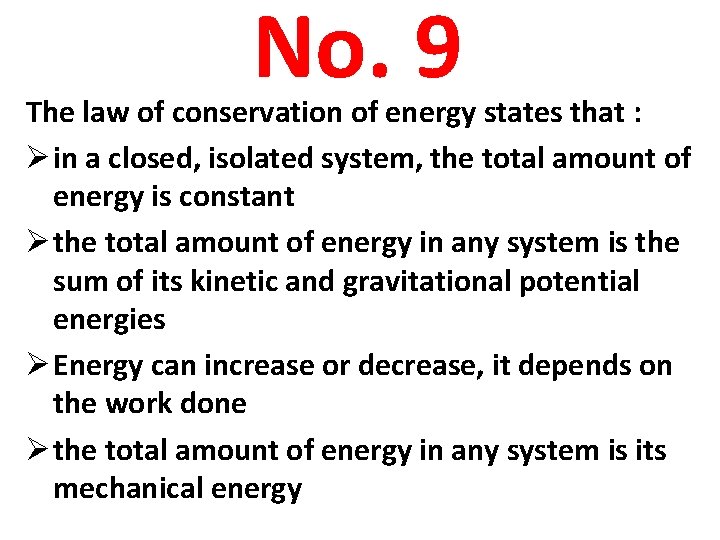 No. 9 The law of conservation of energy states that : Ø in a