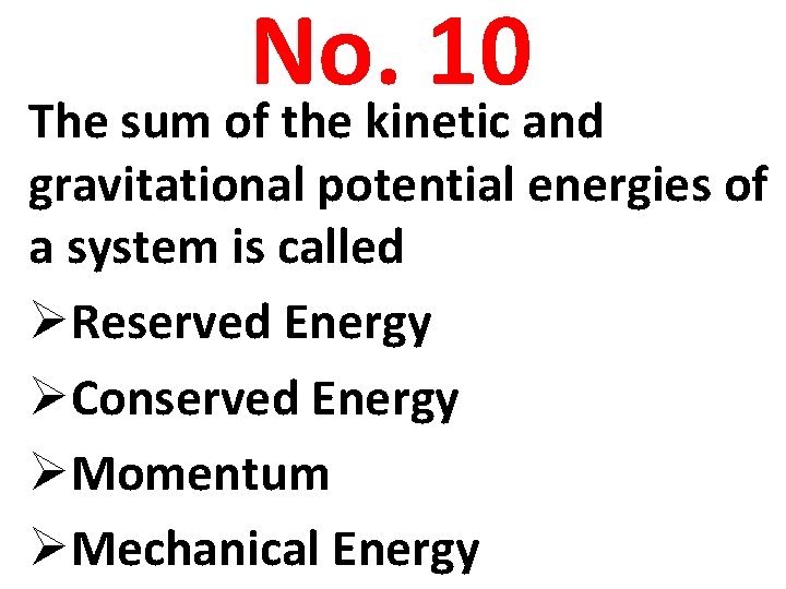 No. 10 The sum of the kinetic and gravitational potential energies of a system