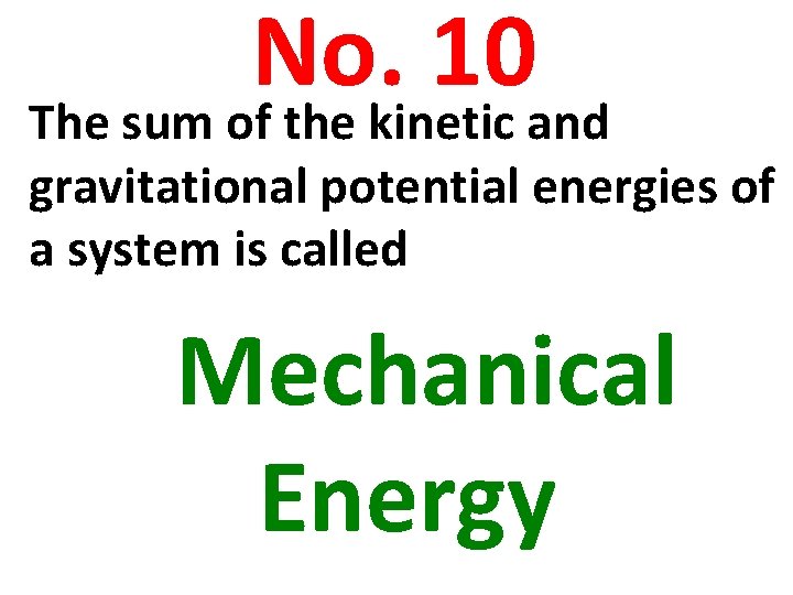 No. 10 The sum of the kinetic and gravitational potential energies of a system