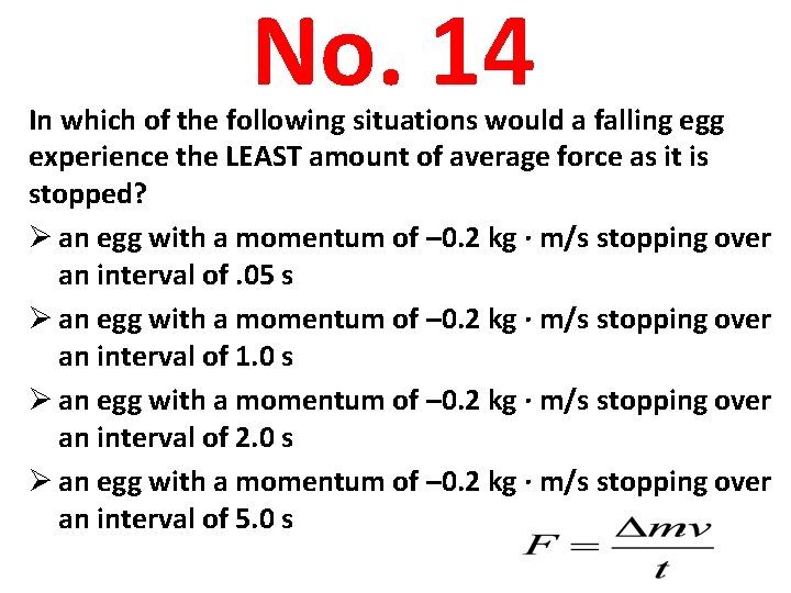 No. 14 In which of the following situations would a falling egg experience the