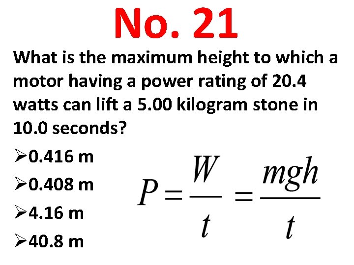No. 21 What is the maximum height to which a motor having a power