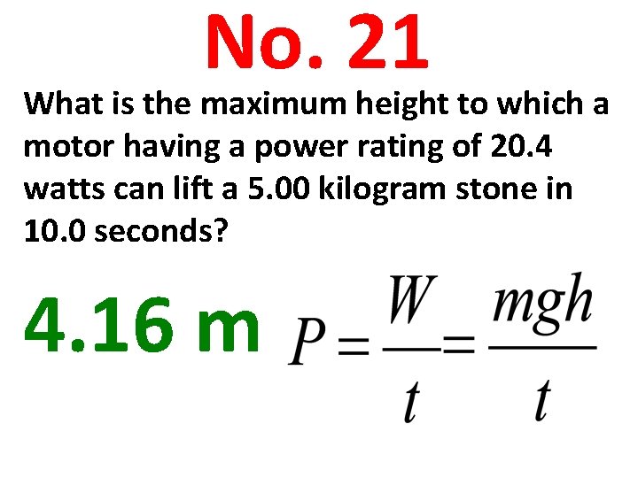 No. 21 What is the maximum height to which a motor having a power