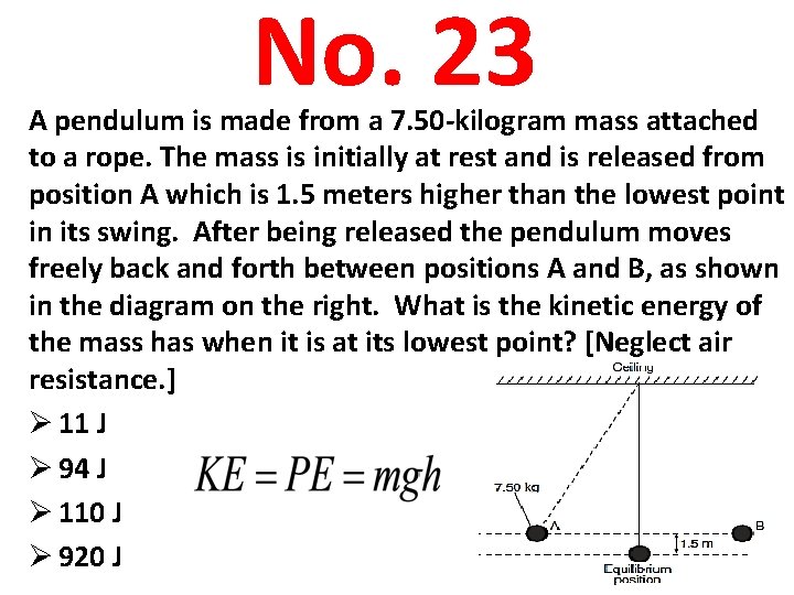 No. 23 A pendulum is made from a 7. 50 -kilogram mass attached to