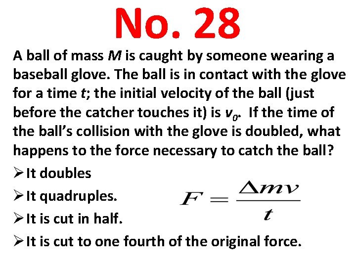 No. 28 A ball of mass M is caught by someone wearing a baseball